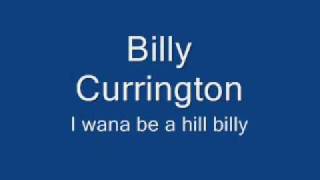 I Wana Be A Hill Billy - Billy Currington