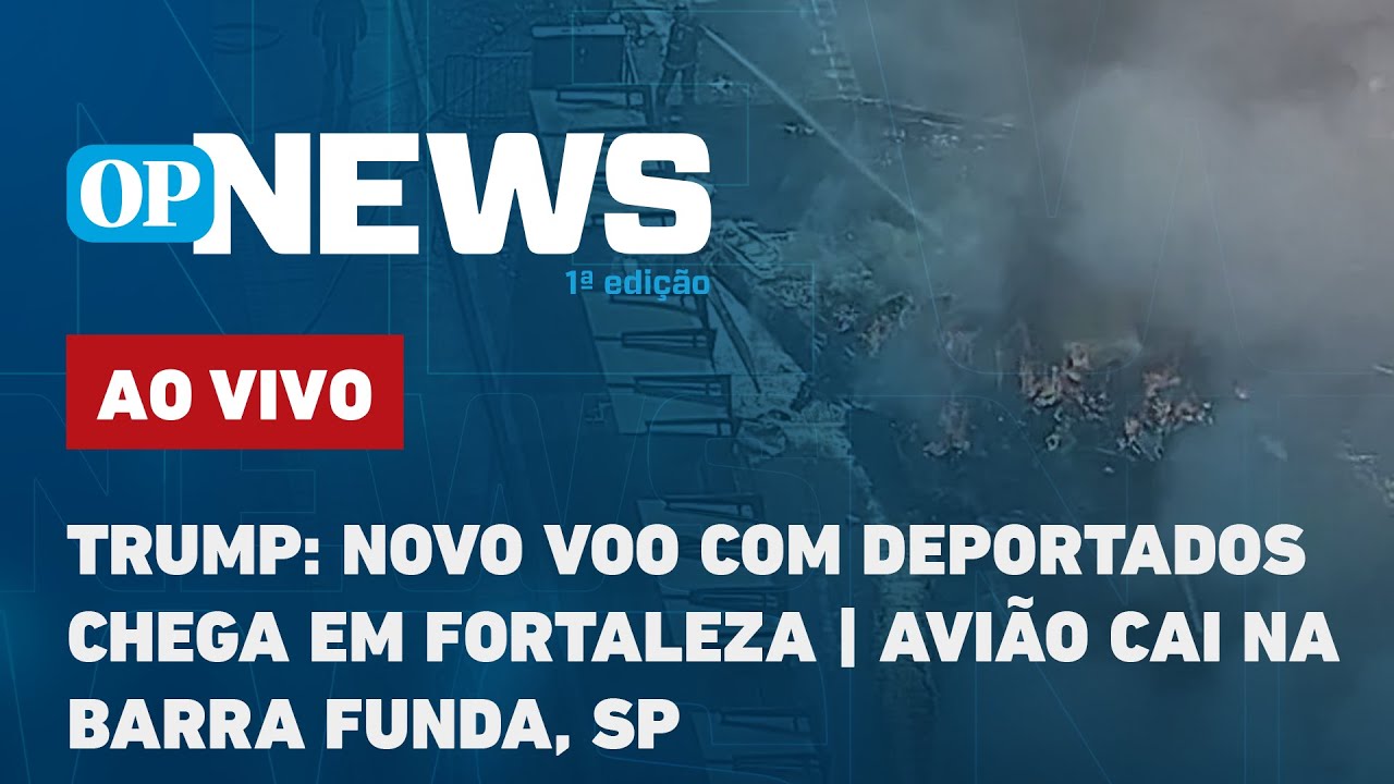🔴AO VIVO | Trump: novo voo com deportados chega em Fortaleza; avião cai na Barra Funda, SP | OPNews