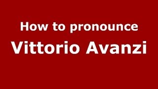 How to pronounce Vittorio Avanzi