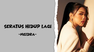 Download lagu Seratus Hidup Lagi - Meidra | Lirik lagu mp3