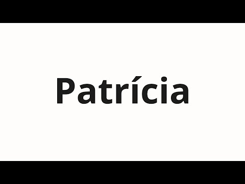 How to pronounce Patrícia