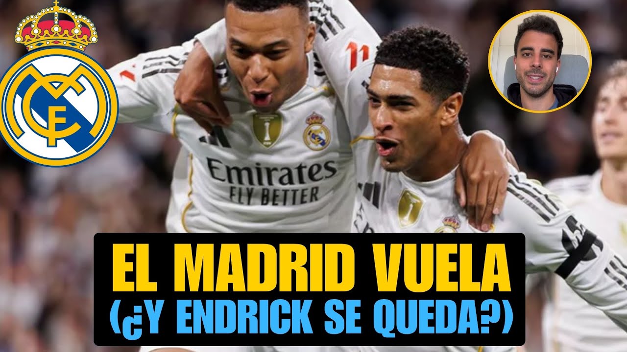 EL MADRID VA VOLANDO Y ENDRICK NO SE QUIERE BAJAR