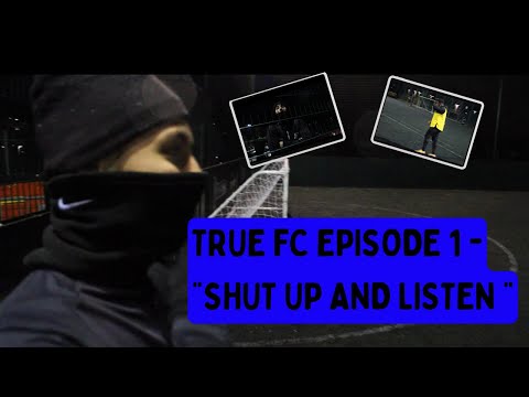 TRUE FC 6 ASIDE : "SHUT UP AND LISTEN"