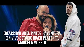 (REACCION) Abel Pintos - Aventura (En Vivo Estadio River Plate) ft. Marcela Morelo