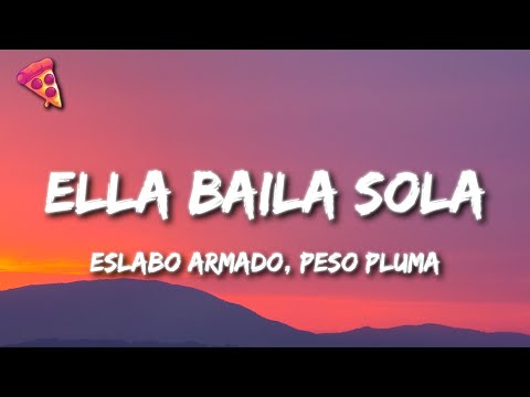 Eslabo Armado, Peso Pluma - Ella Baila Sola