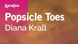 Karaoke Popsicle Toes - Diana Krall *