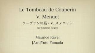 Download lagu Ravel: Le Tombeau de Couperin V.Menuet (Clarinet Sextet) クープランの墓 5.メヌエット(クラリネット6重奏) mp3
