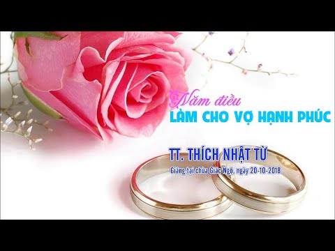 Năm điều làm cho vợ hạnh phúc - TT. Thích Nhật Từ 