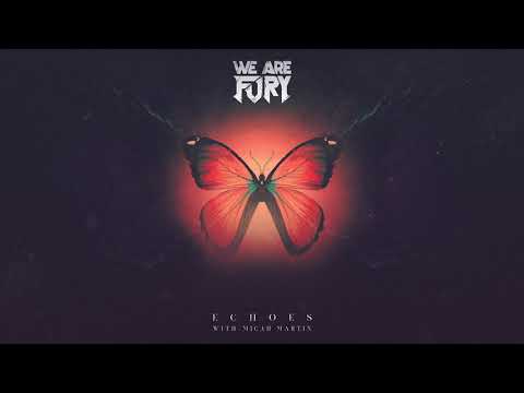 WE ARE FURY - Echoes (feat. Micah Martin)