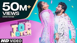 Top Notch (Full Song) Shivjot Ft Gurlej Akhtar  La