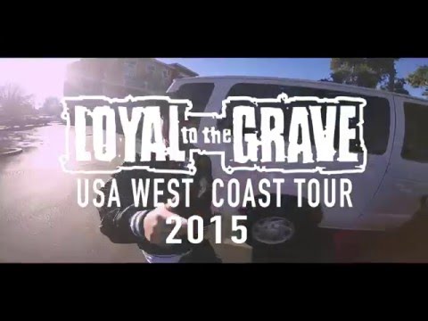 LOYAL TO THE GRAVE - USA WEST COAST TOUR 2015 Tour Documentary Part1