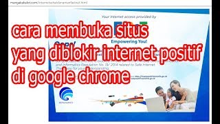 Cara membuka situs yang diblokir internet positif di google chrome