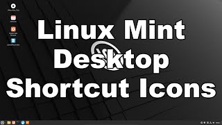 How To Add & Create Desktop Shortcut Icons On Linux Mint | Quick & Easy Guide