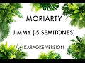 MORIARTY - JIMMY KARAOKE INSTRUMENTAL  (-5 SEMITONES)