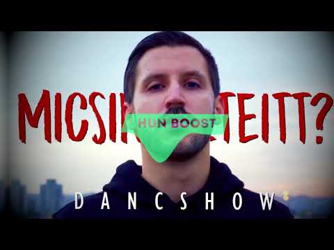 Dancshow - Micsinállszteitt [BASS BOOSTED]