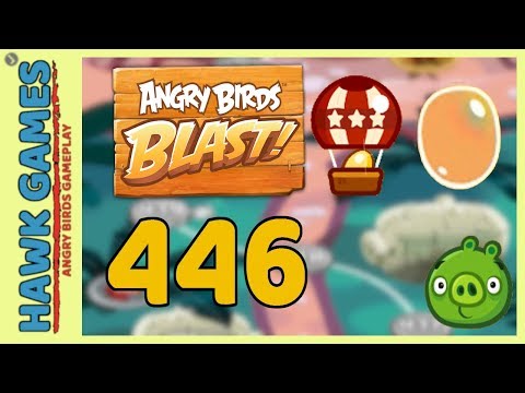 Angry Birds Blast Level 446 - 3 Stars Walkthrough, No Boosters
