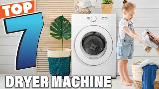 7 Best Dryer Machine for Energy-Efficient Clothes Drying