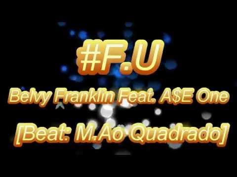 Belvy Franklin - #F.U (Feat. A$E One) [Beat: M.Ao Quadrado]