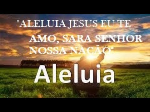 Aleluia Jesus Eu Te Amo video