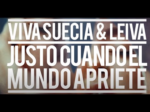 Viva Suecia & Leiva - Justo Cuando El Mundo Apriete