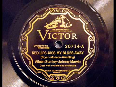 Red Lips-Kiss My Blues Away - Aileen Stanley & Johnny Marvin