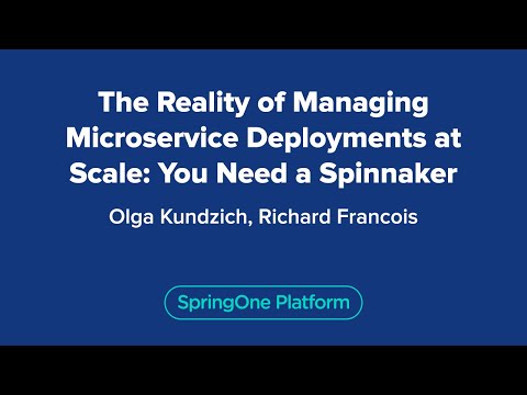 The Reality of Managing Microservice Deployments at Scale: You Need a Spinnaker