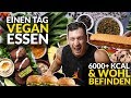 1 Tag Komplett Vegan Essen! 6 000Kcal Fazit!