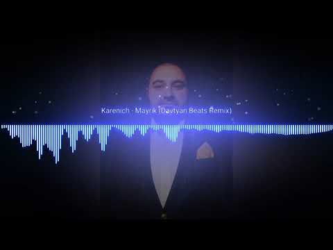 Karenich - Mayrik (Davtyan Beats Remix) 2019