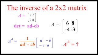 MATRICES: HOW TO FIND THE INVERSE OF A 2X2 MATRIX USING THE DETERMINANT