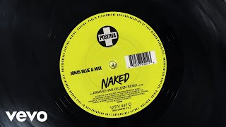 Jonas Blue, MAX - Naked (Armand Van Helden Remix / Visualiser)
