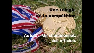 Une trilogie de la compétition • Acte 2:  UN CHAMPIONNAT, DES OFFICIELS