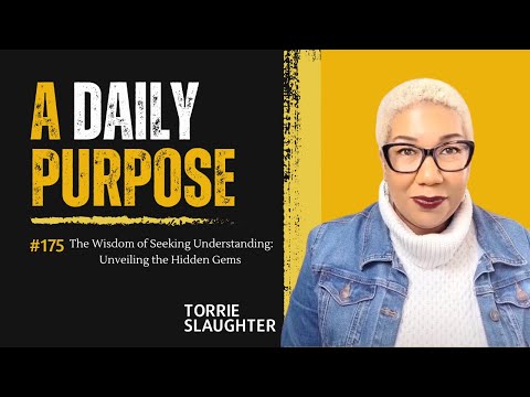 Day 175 The Wisdom of Seeking Understanding: Unveiling the Hidden Gems