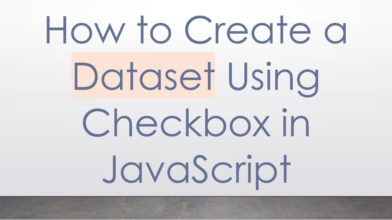 How to Create a Dataset Using Checkbox in JavaScript