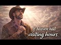 If Heaven Had Visiting Hours Emotional Country Song About Loss Official Song