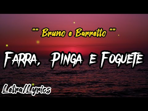 Bruno e Barretto - Farra, Pinga e Foguete (Letra/Lyrics)