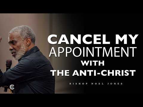 Bishop Noel Jones - CANCEL MY APPOINTMENT WITH THE ANTI-CHRIST - March 1, 2026