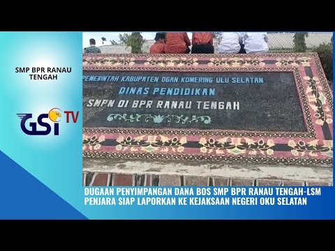 OKU SELATAN - DUGAAN PENYIMPANGAN DANA BOS SMP BPR RANAU TENGAH- LSM SIAP LAPORKAN KE KEJARI OKUS