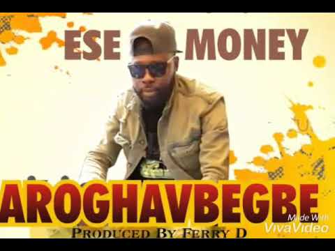 Ese  Money- Aroghavbegbe (official audio) 2019