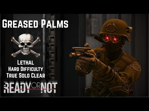 Greased Palms - Lethal Clear - Hard Difficulty - True Solo - Ready or Not