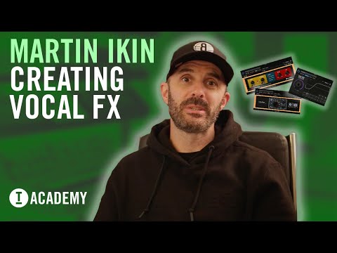 Martin Ikin - Creating Vocal FX (Toolroom Academy)
