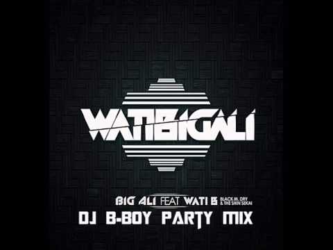 Big Ali Feat. Wati B - Watibigali (DJ B-Boy Party Mix)