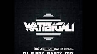 Big Ali Feat. Wati B - Watibigali (DJ B-Boy Party Mix)