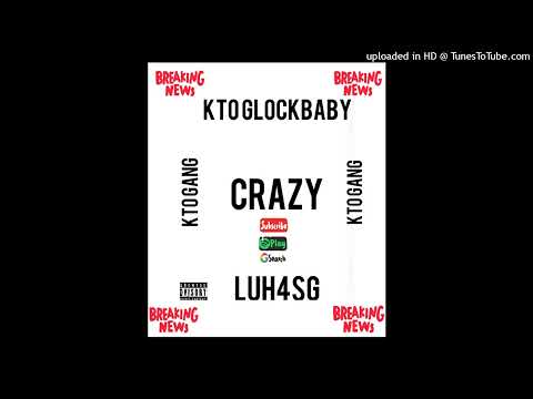 Kto Glock ft Luh4sg-(Crazy)