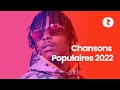 Chansons Populaires 2022 🎼 Meilleur Musique Actuelle 2022 🎼 Mix Chanson du Moment 2022