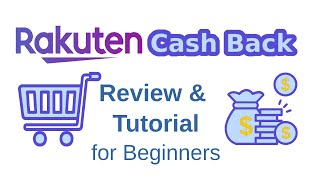 Rakuten Cash Back: Review & Tutorial for Beginners