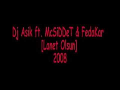 Dj Asik ft  McSiDDeT & FedaKar [Lanet Olsun] 2008