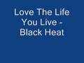 Love The Life You Live - Black Heat