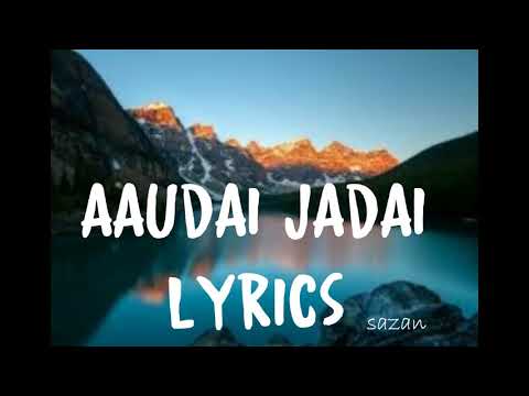 Aaudai Jadai  (Timro Nyano) LYRICS // aaudai jadai garnu yo jiban ma lyrics // The Uglyz