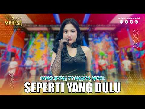 INTAN AFIFAH - SEPERTI YANG DULU | Mahesa Music