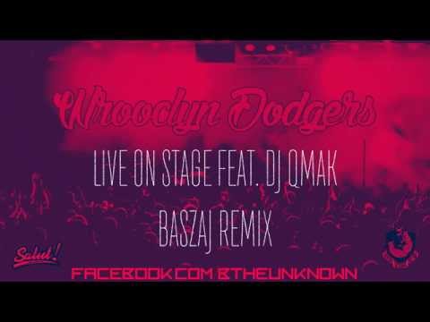 Wrooclyn Dodgers - Live On Stage feat. DJ Qmak [BASZAJ REMIX]